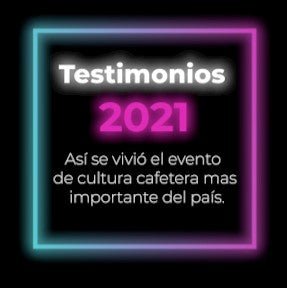 Testimonios Coffee Fest Colombia 2021, Así se vivió este evento de cultura cafetera.